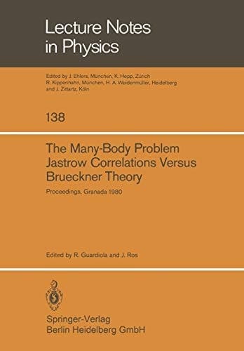 The Many-Body Problem. Jastrow Correlations Versus Brueckner Theory: Proceedings of the Third Topical School Held in Granada (Spain), September 22–27, 1980 (Lecture Notes in Physics, 138)