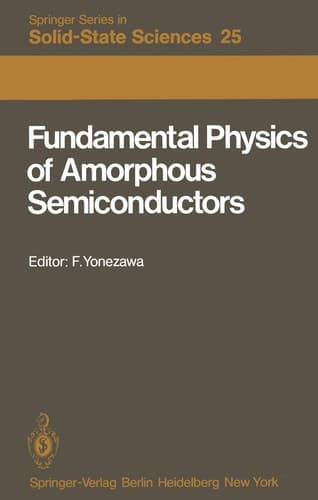 Fundamental Physics of Amorphous Semiconductors Proceedings of the Kyoto Summer Institute Kyoto, Japan, September 8—11, 1980