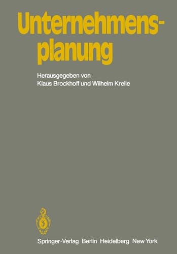 Unternehmensplanung Referate eines Kolloquiums an der Fernuniversität Hagen, 11. und 12. Juli 1981