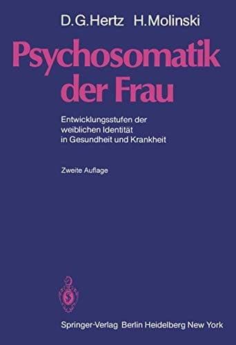 Psychosomatik der Frau Entwicklungsstufen d. weibl. Identität in Gesundheit u. Krankheit