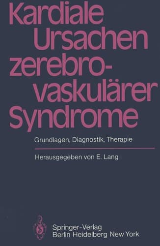 Kardiale Ursachen zerebrovaskulärer Syndrome Grundlagen, Diagnostik, Therapie