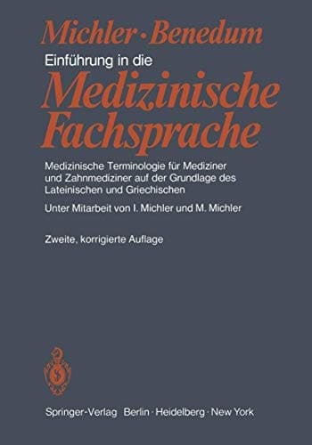 Einführung in die Medizinische Fachsprache: Medizinische Terminologie für Mediziner und Zahnmediziner auf der Grundlage des Lateinischen und Griechischen (German Edition)
