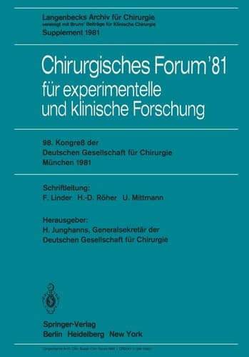 Chirurgisches Forum ’81 für experimentelle und klinische Forschung 98. Kongreß der Deutschen Gesellschaft für Chirurgie, München, 22. bis 25. April 1981
