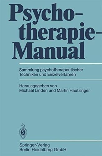Psychotherapie-Manual Sammlung psychotherapeutischer Techniken und Einzelverfahren