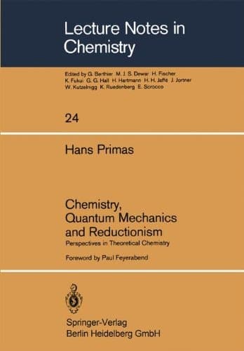 Chemistry, Quantum Mechanics and Reductionism: Perspectives in Theoretical Chemistry (Lecture Notes in Chemistry)