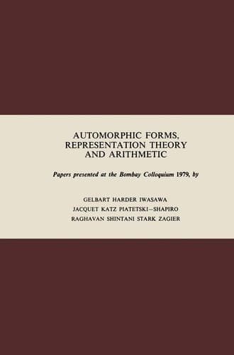 Automorphic Forms, Representation Theory and Arithmetic: Papers presented at the Bombay Colloquium 1979 (Tata Institute Studies in Mathematics)
