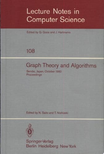 Graph Theory and Algorithms 17th Symposium of Research Institute of Electrical Communication, Tohoku University, Sendai, Japan, October 24-25, 1980. Proceedings