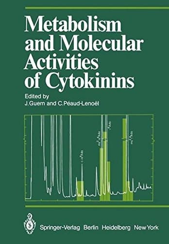 Metabolism and Molecular Activities of Cytokinins Proceedings of the International Colloquium of the Centre National de la Recherche Scientifique held at Gif-sur-Yvette (France) 2–6 September 1980