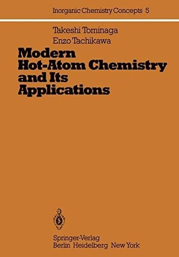 Modern Hot-Atom Chemistry and Its Applications (Inorganic Chemistry Concepts)