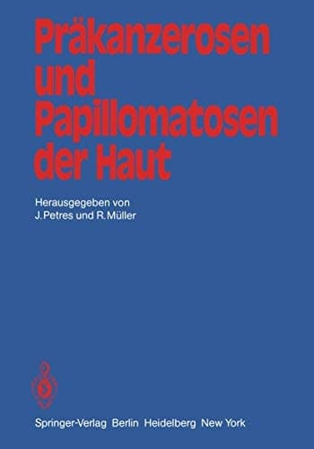 Präkanzerosen und Papillomatosen der Haut Beiträge der zweiten Jahrestagung der Vereinigung für Operative Dermatologie, VOD