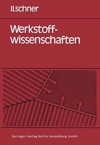 Werkstoffwissenschaften Eigenschaften, Vorgänge, Technologien