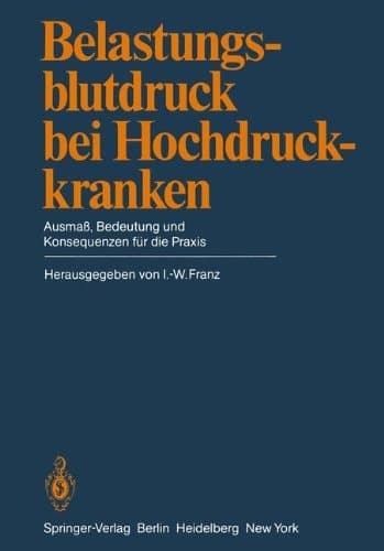 Belastungsblutdruck bei Hochdruckkranken Ausmaß, Bedeutung und Konsequenzen für die Praxis