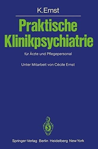 Praktische Klinikpsychiatrie für Ärzte und Pflegepersonal