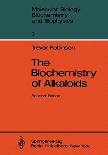 The Biochemistry of Alkaloids (Molecular Biology, Biochemistry and Biophysics Molekularbiologie, Biochemie und Biophysik)
