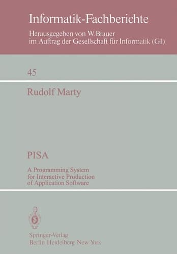 PISA: A Programming System for Interactive Production of Application Software (Informatik-Fachberichte, 45)