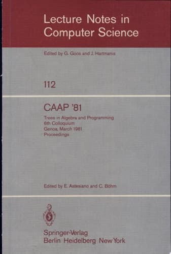 CAAP '81 Trees in Algebra and Programming /6th Colloquium, Genoa, March 5-7, 1981. Proceedings