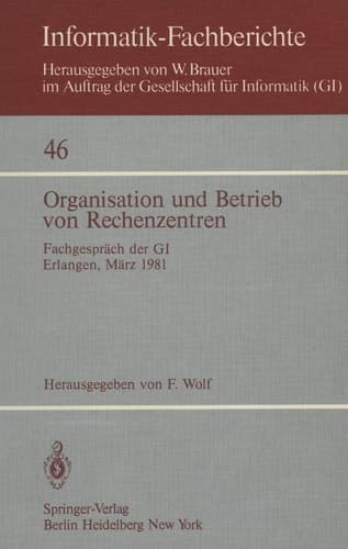 Organisation und Betrieb von Rechenzentren Fachgespräch der GI Erlangen, 12./13. März 1981