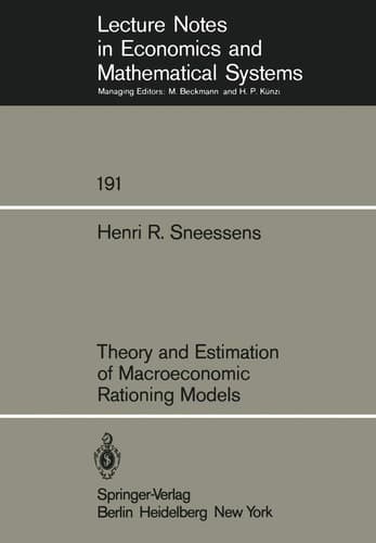 Theory and Estimation of Macroeconomic Rationing Models (Lecture Notes in Economics and Mathematical Systems, 191)