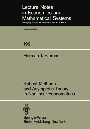 Robust Methods and Asymptotic Theory in Nonlinear Econometrics (Lecture Notes in Economics and Mathematical Systems, 192)