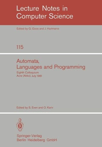 Automata, Languages and Programming Eighth Colloquium, Acre (Akko), Israel, July 13-17, 1981
