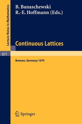 Continuous Lattices: Proceedings of the Conference on Topological and Categorical Aspects of Continuous Lattices (Workshop IV) Held at the University ... 871) (English and German Edition)