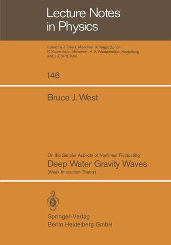 On the Simpler Aspect of Nonlinear Fluctuating Deep Water Gravity Waves: Weak Interaction Theory (Lecture Notes in Physics, 146)