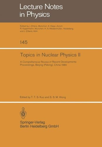 Topics in Nuclear Physics II: A Comprehensive Review of Recent Developments (Lecture Notes in Physics, 145)