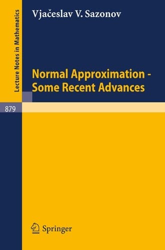 Normal Approximation - Some Recent Advances (Lecture Notes in Mathematics, 879)