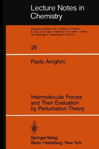Intermolecular Forces and Their Evaluation by Perturbation Theory (Lecture Notes in Chemistry, 25)