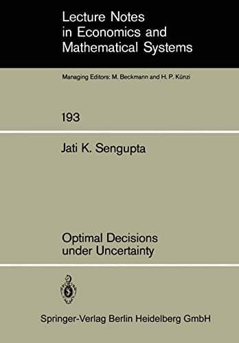 Optimal Decisions under Uncertainty (Lecture Notes in Economics and Mathematical Systems, 193)