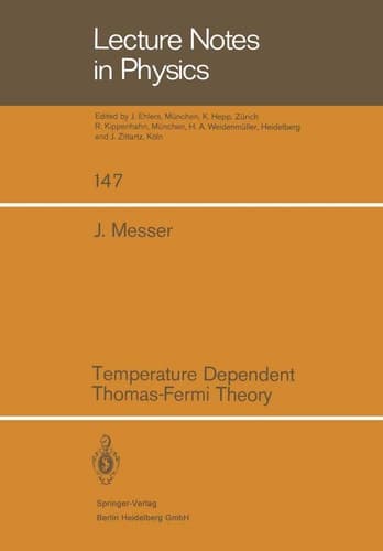Temperature Dependent Thomas-Fermi Theory (Lecture Notes in Physics, 147)