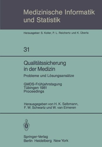 Qualitätssicherung in der Medizin, Probleme und Lösungsansätze GMDS-Frühjahrstagung, Tübingen, 9.–10. April 1981. Proceedings