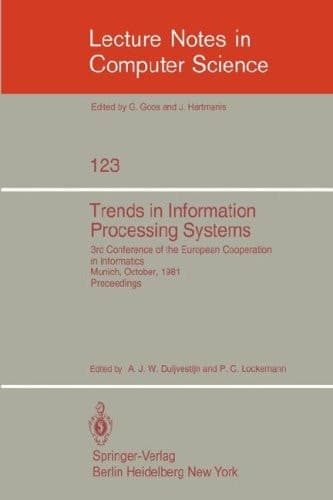 Trends in Information Processing Systems: 3rd Conference of the European Cooperation in Informatics, Munich, October 20-22, 1981 (Lecture Notes in Computer Science, 123)