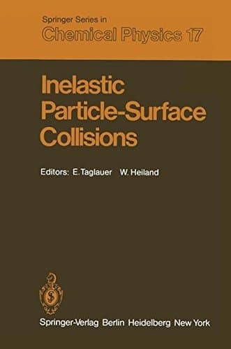 Inelastic Particle-Surface Collisions: Proceedings of the Third International Workshop on Inelastic Ion-Surface Collisions Feldkirchen-Westerham, Fed. ... 1980 (Springer Series in Chemical Physics)