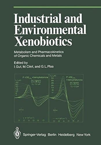 Industrial and Environmental Xenobiotics Metabolism and Pharmacokinetics of Organic Chemicals and Metals Proceedings of an International Conference held in Prague, Czechoslovakia, 27’30 May 1980