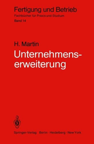 Unternehmenserweiterung Planungspraxis von der Zielvorstellung bis zur Ausführungsreife