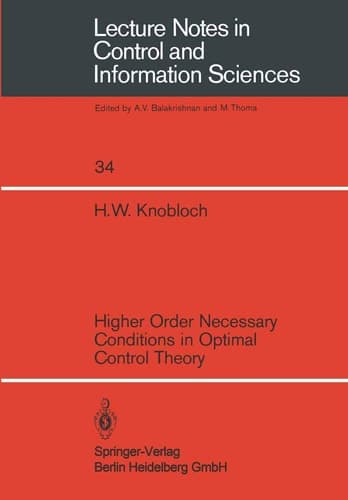 Higher Order Necessary Conditions in Optimal Control Theory (Lecture Notes in Control and Information Sciences, 34)