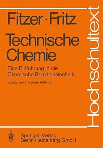 Technische Chemie Eine Einführung in die chemische Reaktionstechnik. Bd. 1