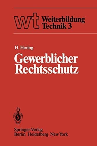Gewerblicher Rechtsschutz Patent, Gebrauchsmuster, Warenbezeichnung, Geschmacksmuster und ihre Behandlung