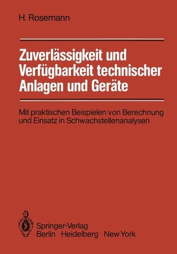 Zuverlässigkeit und Verfügbarkeit technischer Anlagen und Geräte Mit praktischen Beispielen von Berechnung und Einsatz in Schwachstellenanalysen