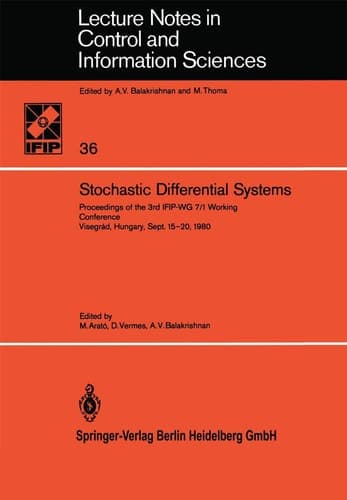 Stochastic Differential Systems: Proceedings of the 3rd IFIP-WG 7/1 Working Conference Visegrád, Hungary, Sept. 15–20, 1980 (Lecture Notes in Control and Information Sciences, 36)