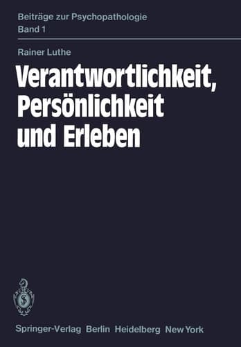 Verantwortlichkeit, Persönlichkeit und Erleben Eine psychiatrische Untersuchung