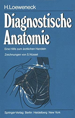 Diagnostische Anatomie Eine Hilfe zum ärztlichen Handeln