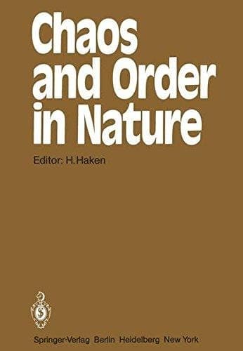 Chaos and Order in Nature: Proceedings of the International Symposium on Synergetics at Schloß Elmau, Bavaria April 27 – May 2, 1981 (Springer Series in Synergetics)