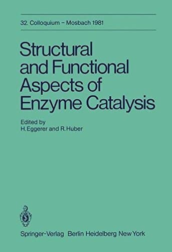 Structural and Functional Aspects of Enzyme Catalysis 32. Colloquium, 23. - 25. April 1981