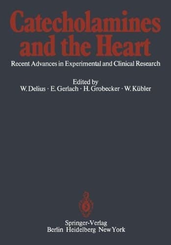 Catecholamines and the Heart Recent Advances in Experimental and Clinical Research