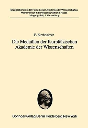 Die Medaillen der Kurpfälzischen Akademie der Wissenschaften: Vorgelegt in der Sitzung vom 30. Mai 1981 (Sitzungsberichte der Heidelberger Akademie der Wissenschaften) (German Edition)