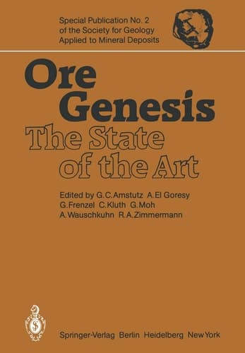 Ore Genesis: The State of the Art (Special Publication of the Society for Geology Applied to Mineral Deposits)