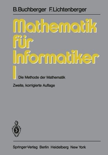 Mathematik für Informatiker I Die Methode der Mathematik