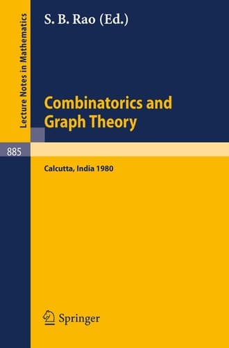 Combinatorics and Graph Theory Proceedings of the Symposium Held at the Indian Statistical Institute, Calcutta, February 25-29, 1980